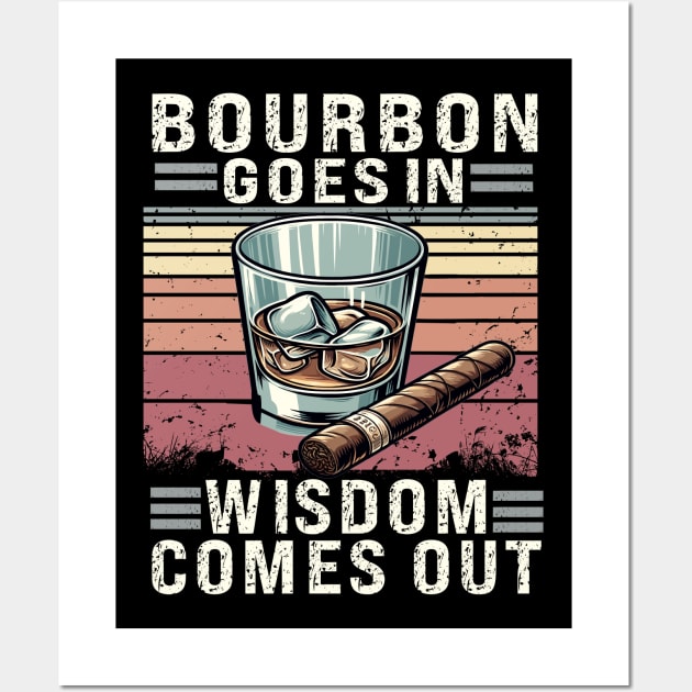 Bourbon Goes In Wisdom Comes Out, Bourbon Shirt, Bourbon Lover, Bourbon Whiskey, Bourbon Bottle, Bourbon Gift, Bourbon Drinker Wall Art by AlmaDesigns